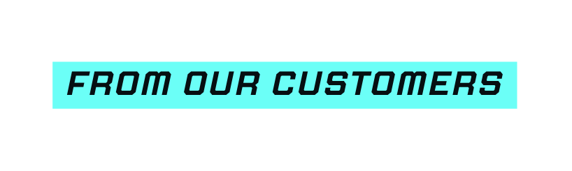 From our customers